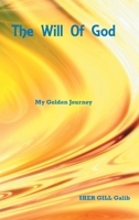The Will of God: My Golden Journey 1803812389 Book Cover