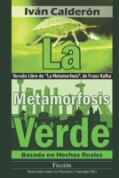 La Metamorfosis Verde: Versión Libre de "La Metamorfosis" de Franz Kafka (Ficción Libre) B09CV174BM Book Cover