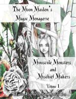 The Moon Maiden's Magic Menagerie: A coloring book (Miniscule Monsters and Mischief Makers) 1973708272 Book Cover