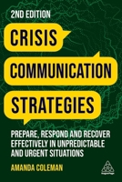 Crisis Communication Strategies: Prepare, Respond and Recover Effectively in Unpredictable and Urgent Situations 1398609412 Book Cover