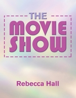 The Movie Show 169870836X Book Cover