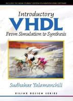 Introductory VHDL: From Simulation to Synthesis + XILINX Foundation Series Software, Version 2.1i 0130809829 Book Cover