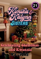 Kimika & Kalynn: Sisters – Celebrating Christmas and Kwanzaa B0H3Q8ZHWV Book Cover