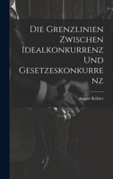 Die Grenzlinien zwischen Idealkonkurrenz und Gesetzeskonkurrenz 1021579238 Book Cover