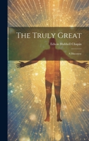 The Truly Great: A Discourse 1022727761 Book Cover