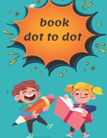 book dot to dot: reatest Dot-to-Dot Book in the World (Book 1) - Holiday Gift for Kids - Relaxing Puzzles B08RRKTCCQ Book Cover