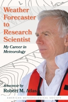 Weather Forecaster to Research Scientist: My Career in Meteorology 1944970770 Book Cover