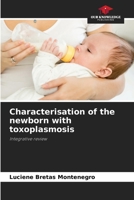 Characterisation of the newborn with toxoplasmosis: Integrative review 6206201643 Book Cover