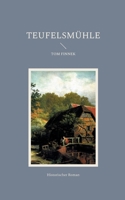 Teufelsmühle: Historischer Roman 3757884175 Book Cover