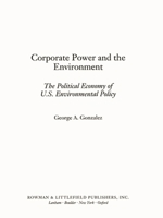 Corporate Power and the Environment 0742510859 Book Cover