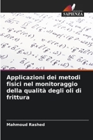 Applicazioni dei metodi fisici nel monitoraggio della qualità degli oli di frittura 6205807777 Book Cover