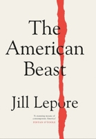 The American Beast: Essays, 2012-2022 1399810170 Book Cover