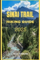 SINAI TRAIL HIKING GUIDE 2025 (Explorer’s Hiking Handbook 2025) B0FJMCFFH1 Book Cover