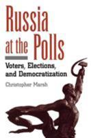 Russia at the Polls: Voters, Elections, and Democratization 1568026293 Book Cover