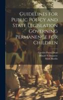 Guidelines for Public Policy and State Legislation Governing Permanence for Children 1019952113 Book Cover