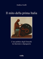 Il Mito Della Prima Italia: L'Uso Politico Degli Etruschi Tra Fascismo E Dopoguerra B0CJX57NV5 Book Cover