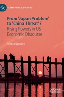 From 'Japan Problem' to 'China Threat'?: Rising Powers in US Economic Discourse 3030449505 Book Cover