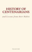 History of Centenarians and Lessons from their Habits 1546776494 Book Cover