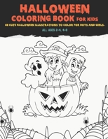 Halloween Coloring Book For Kids, All Ages 2-4, 4-8: 60 Cute Halloween Illustrations to Color for Boys and Girls. B08L7ZSRXQ Book Cover
