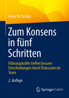 Zum Konsens in fünf Schritten: Führungskräfte treffen bessere Entscheidungen durch Diskussion im Team (German Edition) 3658491329 Book Cover
