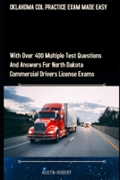 OKLAHOMA CDL PRACTICE EXAM MADE EASY: With Over 400 Multiple Test Questions and Answers for California Commercial Drivers License Exams B088L79ZJJ Book Cover