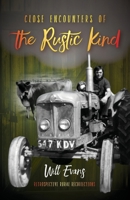 Close Encounters of the Rustic Kind: Retrospective Rural Recollections 1913179613 Book Cover