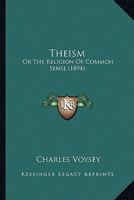 Theism, or, The Religion of Common Sense 1167184246 Book Cover