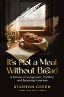It's Not a Meal Without Bread: A Memoir of Immigration, Tradition, and Becoming American 1998315509 Book Cover