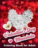 Valentine's Day Mandala Coloring Book for Adult: Adult Coloring Book for Valentine's Day, Hearts, Roses, Bows, Mixing with Beautiful Mandala Design, ... Special (Valentine Mandala Coloring Book) 1661024769 Book Cover