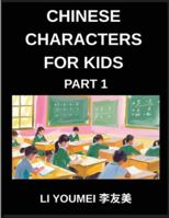 Chinese Characters for Kids (Part 1)- Teach Your Kids Simplified Characters in Fun Way, Simple Chinese Test Series, Reading Simplified Characters & Fun Mind Games for Kids & Beginners (HSK All Levels) B0G4JSVR9D Book Cover