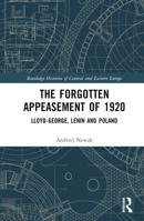 The Forgotten Appeasement of 1920: Lloyd-George, Lenin and Poland 1032434635 Book Cover