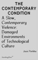 A Slow, Contemporary Violence: Damaged Environments of Technological Culture 3956792823 Book Cover