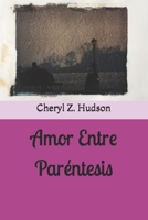 Amor Entre Paréntesis (Spanish Edition) B0GL7JWQS4 Book Cover