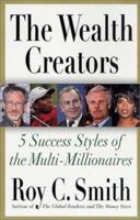 The Wealth Creators: 5 Success Styles of the Multi-Millionaires 0312289472 Book Cover