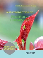 An Introduction to Pesticide Chemistry: As per Latest UGC Syllabus (Skill Enhancement Course) B0B8P4MWLY Book Cover