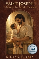 Saint Joseph A Silence that Speaks Volumes 1637778414 Book Cover