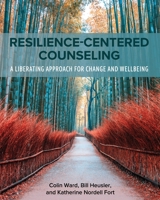 Resilience-Centered Counseling: A Liberating Approach for Change and Wellbeing 1793514925 Book Cover