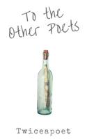 To the Other Poets 1985802996 Book Cover