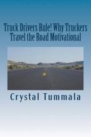 Truck Drivers Rule! Why Truckers Travel the Road Motivational 1985058103 Book Cover