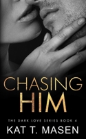 Chasing Him (Dark Love Series) B08L1WB1Q1 Book Cover