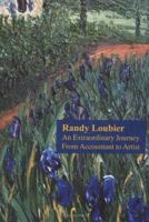 Randy Loubier-An Extraordinary Journey From Accountant to Artist 0976075741 Book Cover