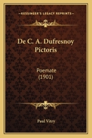 De C. A. Dufresnoy Pictoris: Poemate (1901) 1168046629 Book Cover