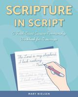 Scripture in Script: A Faith Based Cursive Penmanship Workbook for Grownups B0H17RY23K Book Cover