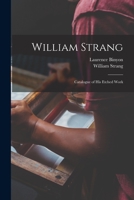 William Strang: Catalogue Of His Etched Work 1016041721 Book Cover