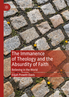 Immanent Theology and the Absurdity of Faith: Believing in the World (Radical Theologies and Philosophies) 3031666518 Book Cover