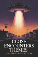 Close Encounters Themes: Spielberg's Sci-Fi Wonder B0G4967LSS Book Cover