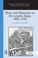 Music And Musicians On The London Stage, 1695 1705 075466614X Book Cover