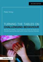 Turning the Tables on Challenging Behaviour: Working with Children, Young People and Adults with Severe and Profound Learning Difficulties And/Or Autistic Spectrum Disorders 1138942693 Book Cover