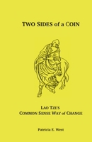 Two Sides of a Coin: Lao Tze's Common Sense Way of Change 1494943077 Book Cover
