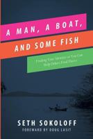 A Man, a Boat, and Some Fish: Finding Your Identity So You Can Help Others Find Theirs 1542537312 Book Cover